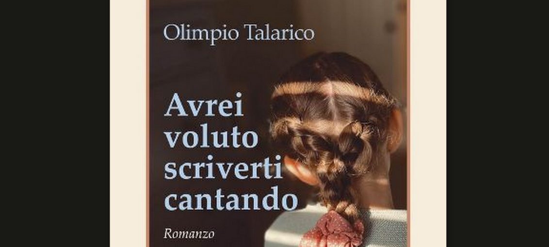 Avrei voluto scriverti cantando libro di Olimpio Talarico